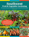 Southwest Fruit & Vegetable Gardening, 2nd Edition: Plant, Grow, and Harvest the Best Edibles for Arizona, Nevada & New Mexico Gardens by Jacqueline Soule