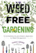 Weed-Free Gardening: A Comprehensive and Organic Approach to Weed Management by Tasha Greer