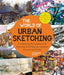 The World of Urban Sketching: Celebrating the Global Revolution of Drawing on Location - New Inspirations, Approaches, and Techniques for Seeing the by Stephanie Bower