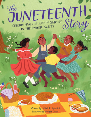 The Juneteenth Story: Celebrating the End of Slavery in the United States by Alliah L. Agostini