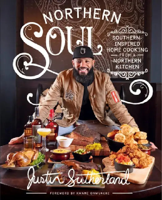 South X North: Authentic Southern Cooking from the Bold North by Justin Sutherland