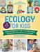 The Kitchen Pantry Scientist Ecology for Kids: Science Experiments and Activities Inspired by Awesome Ecologists, Past and Present; With 25 Illustrate by Liz Lee Heinecke