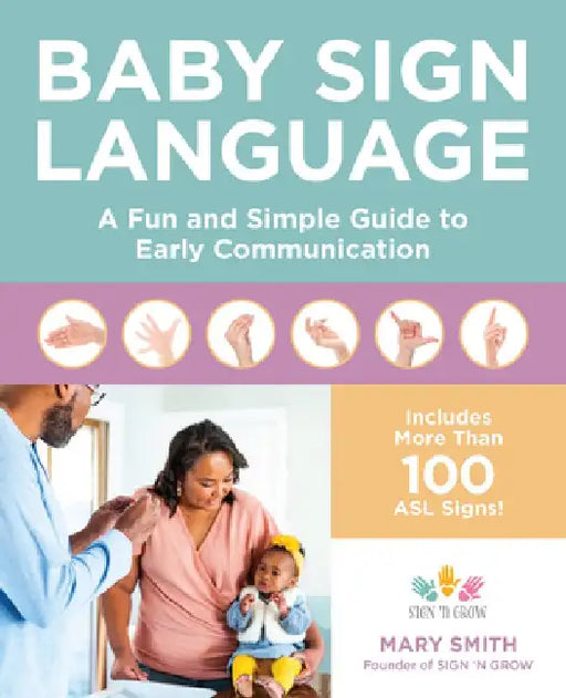 Baby Sign Language: A Fun and Simple Guide to Early Communication by Mary Smith