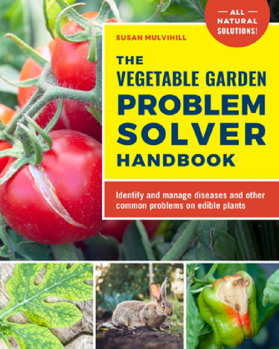 The Vegetable Garden Problem Solver Handbook: Identify and Manage Diseases and Other Common Problems on Edible Plants