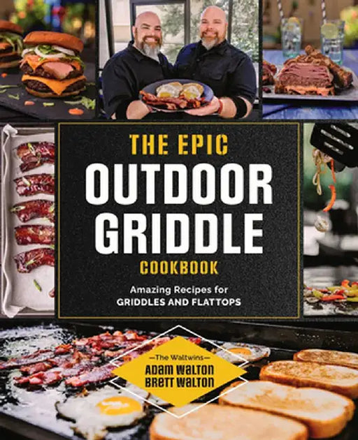 The Epic Outdoor Griddle Cookbook: Amazing Recipes for Griddles and Flattops by Adam Walton
