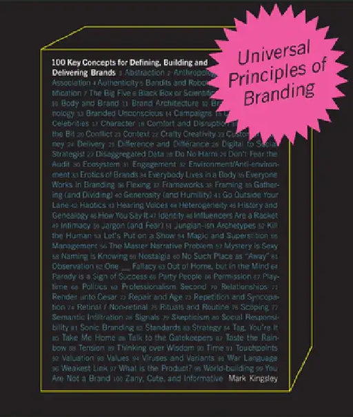 Universal Principles of Branding: 100 Key Concepts for Defining, Building, and Delivering Brands Volume 6 by Mark Kingsley
