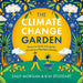 The Climate Change Garden: Down to Earth Advice for Growing a Resilient Garden by Sally Morgan