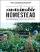 The Sustainable Homestead: Create a Thriving Permaculture Ecosystem with Your Garden, Animals, and Land by Angela Ferraro-Fanning
