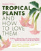 Tropical Plants and How to Love Them: Building a Relationship with Heat-Loving Plants When You Don't Live in the Tropics - Angel's Trumpets - Lemongra by Marianne Willburn