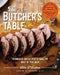 The Butcher's Table: Techniques and Recipes to Make the Most of Your Meat by Allie D'Andrea