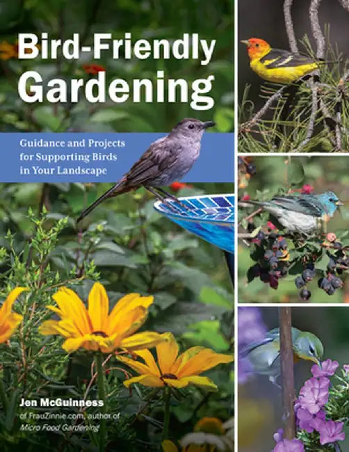 Audubon Bird-Friendly Gardening: Guidance and Projects for Supporting Birds in Your Landscape by National Audubon Society