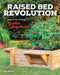 Raised Bed Revolution: Build It, Fill It, Plant It ... Garden Anywhere! by Tara Nolan