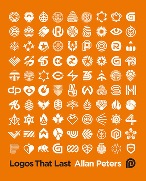 Logos That Last: How to Create Iconic Visual Branding by Allan Peters