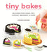 Tiny Bakes: Delicious Mini Cakes, Pies, Cookies, Brownies, and More by Jennifer Ziemons