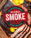 Global Smoke: Bold New Barbecue Inspired by the World's Great Cuisines by Cheryl Jamison