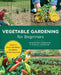 Vegetable Gardening for Beginners: Learn to Grow Anything No Matter Where You Live by Daniel Johnson