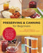 Preserving and Canning for Beginners: Quick and Easy Ways to Can, Pickle, and Jam All Your Favorite Veggies, Fruits, and Meats by Editors Of the Harvard Common Press