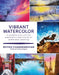 Vibrant Watercolor: A Creative and Colorful Exploration Into the Art of Watercolor Painting by Geethu Chandramohan