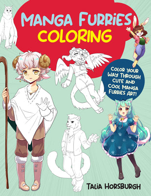 Manga Furries Coloring: Color Your Way Through Cute and Cool Manga Furries Art! by Talia Horsburgh