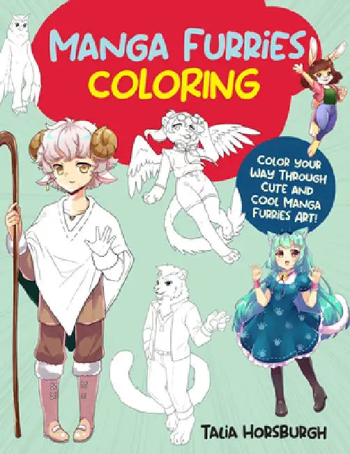 Manga Furries Coloring: Color Your Way Through Cute and Cool Manga Furries Art! by Talia Horsburgh