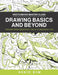 Drawing Basics and Beyond: Transform Observation Into Imagination by Sorie Kim
