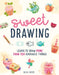 Sweet Drawing: Learn to Draw More Than 200 Adorable Things by Olga Ortiz
