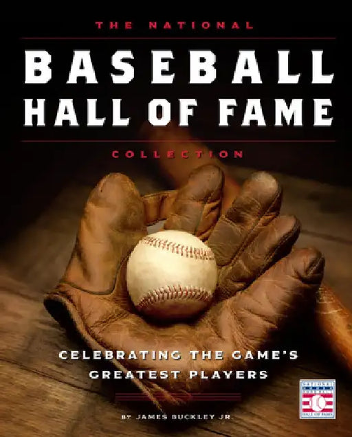 The National Baseball Hall of Fame Collection - Revised and Updated: Celebrating the Game's Greatest Players by James Buckley