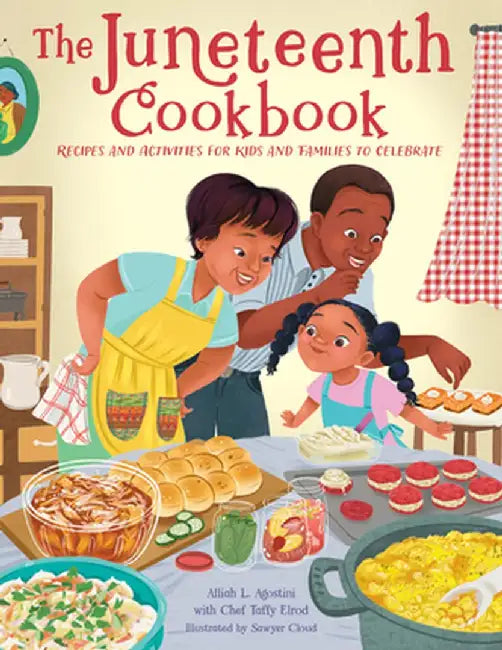 The Juneteenth Cookbook: Fun and Easy Recipes and Activities for Kids and Families by Alliah L. Agostini
