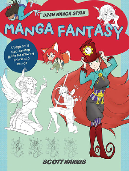Manga Fantasy: A Beginner's Step-By-Step Guide for Drawing Anime and Manga by Scott Harris