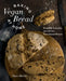 Baking Vegan Bread at Home: Beautiful Everyday and Artisan Plant-Based Breads by Shane Martin
