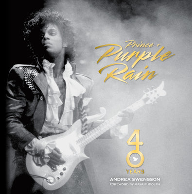 Prince and Purple Rain: 40 Years by Andrea Swensson