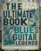 The Ultimate Book of Blues Guitars: The Players and Guitars That Shaped the Music by Pete Prown