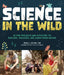 Science in the Wild: 52 Fun Projects and Activities to Explore, Discover, and Learn from Nature by Erica Colon