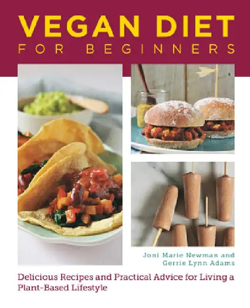 Vegan Diet for Beginners: Delicious Recipes and Practical Advice for Living a Plant-Based Lifestyle by Joni Marie Newman