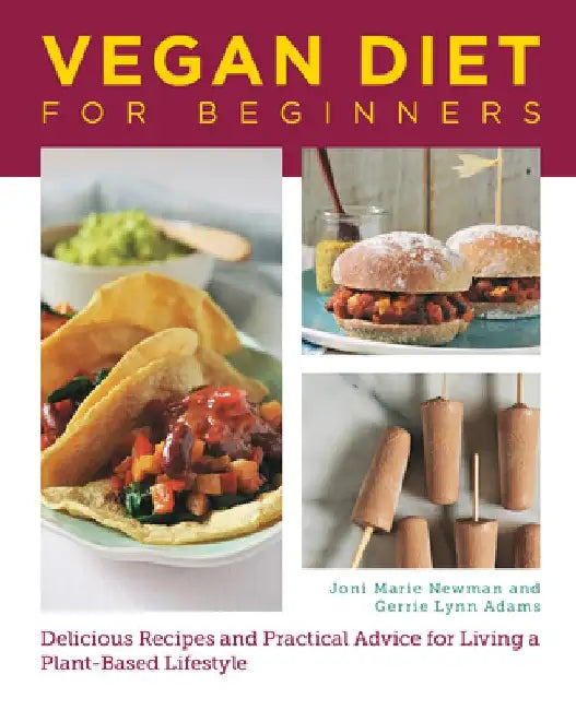 Vegan Diet for Beginners: Delicious Recipes and Practical Advice for Living a Plant-Based Lifestyle by Joni Marie Newman