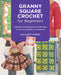 Granny Square Crochet for Beginners by Margaret Hubert