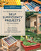 Beginner's Guide to Self Sufficiency Projects for the Home: Grow Edibles, Raise Animals, Live Off the Grid & DIY by Editors of Cool Springs Press