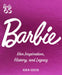 Barbie: Her Inspiration, History, and Legacy by Robin Gerber