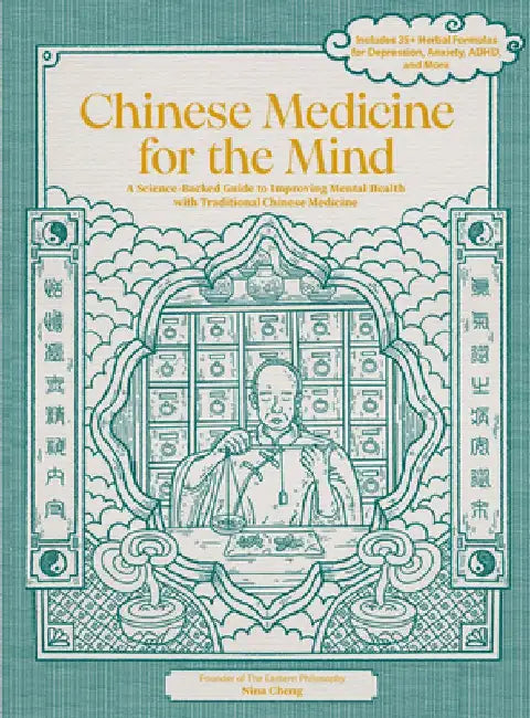 Chinese Medicine for the Mind: A Science-Backed Guide for Improving Cognitive and Emotional Well-Being with Traditional Chinese Medicine by Nina Cheng