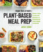 Vegan Yack Attack's Plant-Based Meal Prep: Weekly Meal Plans and Recipes to Streamline Your Vegan Lifestyle by Jackie Sobon