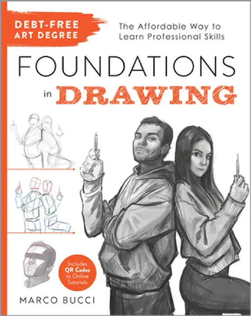 Debt Free Art Degree: Foundations in Drawing: The Affordable Way to Learn Professional Skills by Marco Bucci
