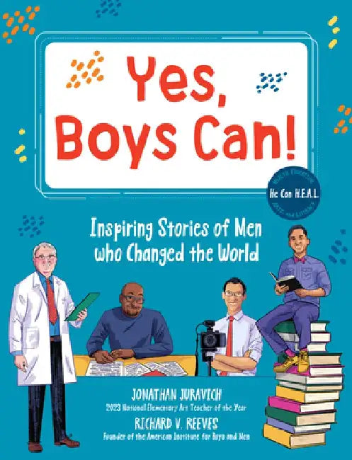 He Can H.E.A.L.: 50 Fascinating Male Role Models Throughout History Working in Health, Education, Arts, and Literacy by Richard Reeves