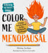 Color Me Menopausal: A Funny Activity Book for the Hormonally Challenged by Shirley Serban