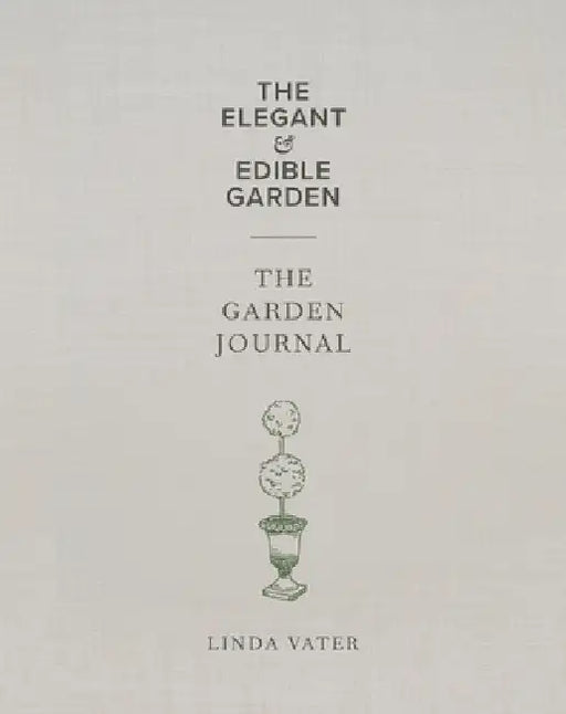 The Elegant & Edible Garden and the Garden Journal Boxed Set by Vater, Linda
