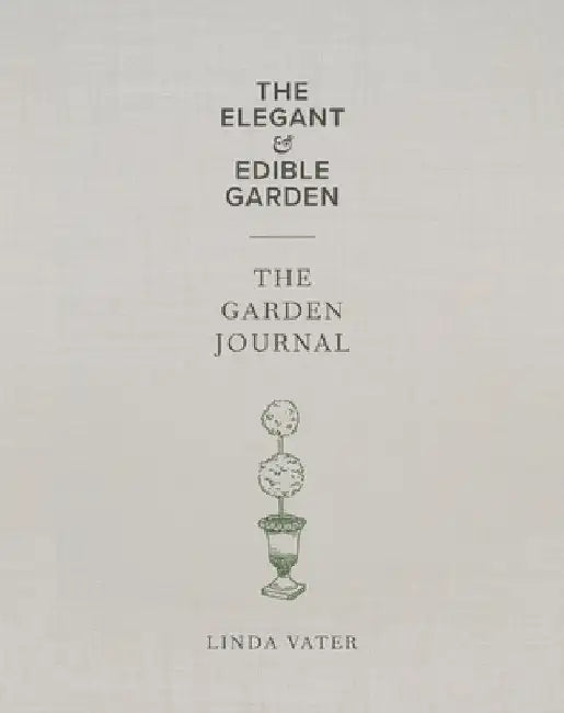 The Elegant & Edible Garden and the Garden Journal Boxed Set by Vater, Linda