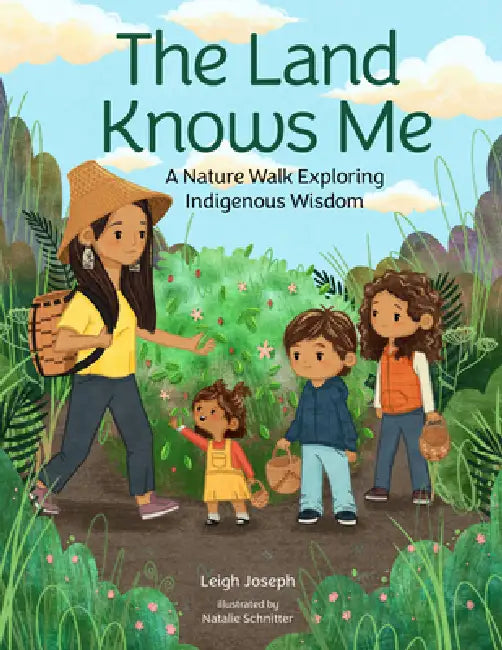 The Land Knows Me: A Nature Walk Exploring Indigenous Wisdom by Leigh Joseph