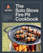 The Solo Stove Fire Pit Cookbook: The Ultimate Guide to Fire-Cooked Dinners, Desserts, Snacks, and Treats for Family and Friends by Solo Stove