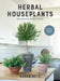 Herbal Houseplants: Grow Beautiful Herbs - Indoors! for Flavor, Fragrance, and Fun by Susan Betz