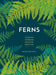 Ferns: Indoors - Outdoors - Growing - Crafting by Mobee Weinstein