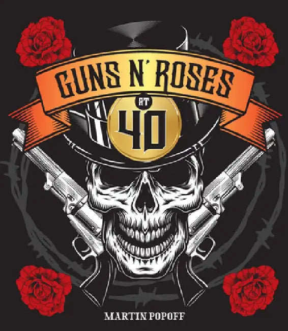 Guns N' Roses at 40 by Martin Popoff